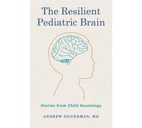 The Resilient Pediatric Brain: Stories from Child Neurology