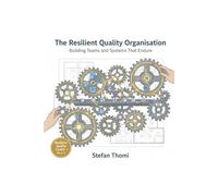 The Resilient Quality Organisation: Building Teams and Systems That Endure Medical Device Pressures