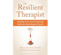 The Resilient Therapist: Healing from Career-Altering Adverse Psychological Events