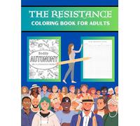 The Resistance Coloring Book for Adults: A Progressive, No Kings, Anti-Fascist & Social Justice Art Experience