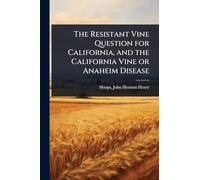 The Resistant Vine Question for California, and the California Vine or Anaheim Disease