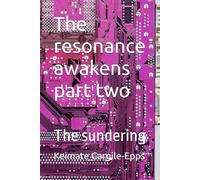 The resonance awakens part two: The sundering