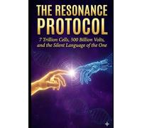 The Resonance Protocol: 7 Trillion Cells, 500 Billion Volts, and the Silent Language of the One