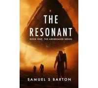 The Resonant: A First Contact Sci-Fi Thriller (Arkbreaker Book 1)
