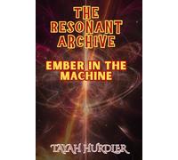 The Resonant Archive: Ember in the Machine