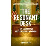The Resonant Desk: A Field Guide to the Next American Awakening