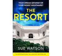 The Resort: A completely addictive and gripping psychological thriller with a heart-stopping twist
