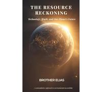 The Resource Reckoning: Technology, Truth, and Our Planet's Future