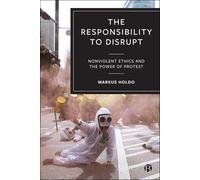 The Responsibility to Disrupt: Nonviolent Ethics and the Power of Protest