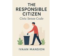 The Responsible Citizen: Civic Sense Code