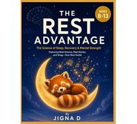 THE REST ADVANTAGE: The Science of Sleep, Recovery & Mental Strength | A Fun, Interactive Guide for Kids Ages 8-13 Featuring Real Science, Real Stories, and Snug - Your Rest Guide