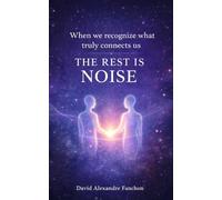 The rest is NOISE: When we recognize what truly connects us,