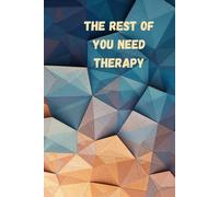 The Rest of you need Therapy: A Journal for those dealing with the unregulated