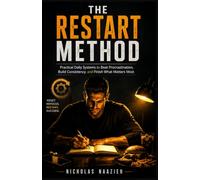 THE RESTART METHOD: Practical Daily Systems to Beat Procrastination, Build Consistency, and Finish What Matters Most