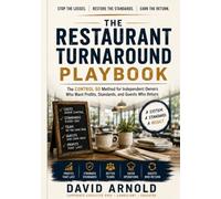 The Restaurant Turnaround Playbook: A 90-Day Operating System to Fix Food Cost, Labor, Quality, Service, Food Safety, and Accountability