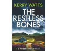 The Restless Bones: A BRAND NEW gripping and unputdownable Scottish crime thriller series! (A DI Fraser Brodie Crime Thriller)