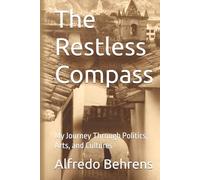 The Restless Compass: My Journey Through Politics, Arts, and Cultures