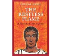 The Restless Flame: A Novel About Saint Augustine
