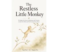 The Restless Little Monkey: 30 Mindful Stories for Freedom From Overthinking, Inner Peace, Calm & Clarity