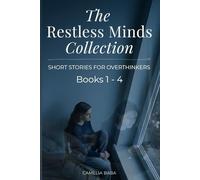 The Restless Minds Collection: Short Stories for Overthinkers - Anxiety, Late Night Thoughts, and Emotional Fiction (Books 1-4)