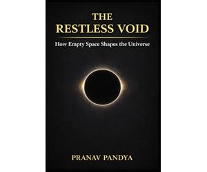 THE RESTLESS VOID How Empty Space Shapes the Universe
