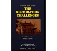 The Restoration Challenges: The Story of Joseph Smith Jr.