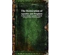 The Restoration of Apostles and Prophets: In the Catholic Apostolic Church