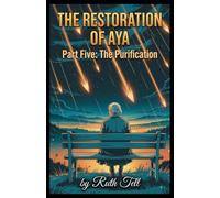 The Restoration of Aya: Part Five: THE PURIFICATION