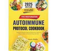 The Restorative Autoimmune Protocol Cookbook: Healing AIP Recipes to Reduce Inflammation, Reset the Immune System, and Restore Energy Naturally