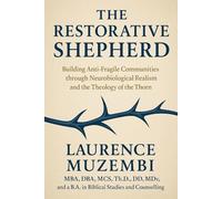The Restorative Shepherd: Building Anti-Fragile Communities through Neurobiological Realism and the Theology of the Thorn