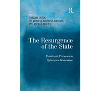 The Resurgence of the State: Trends and Processes in Cyberspace Governance
