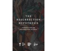 The Resurrection Hypothesis: Evidence for the Resurrection of Jesus