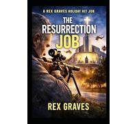 The Resurrection Job: A Rex Graves Holiday Hit Job