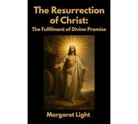 The Resurrection of Christ: The Fulfilment of Divine Promise.: Exploring the power, hope, and eternal significance of Christ’s resurrection for every believer.