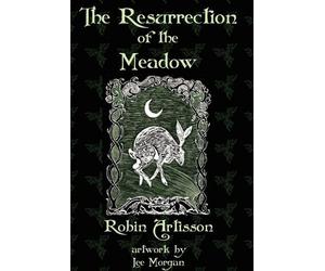 The Resurrection of the Meadow by Robin Artisson (2010-06-21)