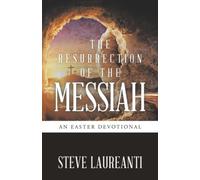 THE RESURRECTION OF THE MESSIAH: An Easter Devotional
