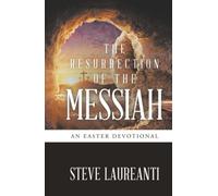 THE RESURRECTION OF THE MESSIAH: An Easter Devotional