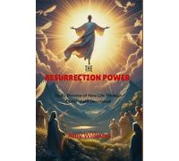 THE RESURRECTION POWER: God’s Promise of New Life Through Christ -April Devotional