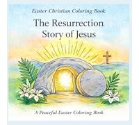 The Resurrection Story of Jesus: A Peaceful Easter Coloring Book