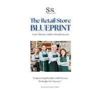 The Retail Store Blueprint: Your Ultimate Guide to Retail Success