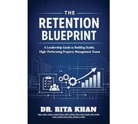 The Retention Blueprint: A Leadership Guide to Building Stable, High-Performing Property Management Teams