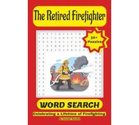 The Retired Firefighter Word Search: Retired Firefighter Word Search Puzzle Book. Word Search with Easy to Read Print for Firefighters, Firefighter ... Puzzles | Gift for Firefighter Appreciation.