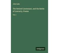 The Retired Lieutenant, and the Battle of Loncarty, Poems: Vol. I