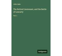 The Retired Lieutenant, and the Battle of Loncarty: Vol. 1