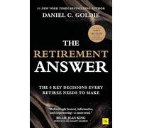 The Retirement Answer: The Six Key Decisions Every Retiree Needs to Make