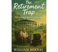 The Retirement Trap: Why Waiting to Live Will Destroy You