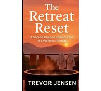 The Retreat Reset: A Second Chance Romance Set in a Wellness Retreat