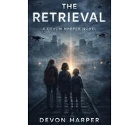 THE RETRIEVAL - A DEVON HARPER TECHNO-THRILLER BOOK 5