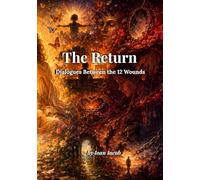 The Return: Dialogues between the 12 Wounds