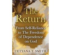 The Return: From Self-Reliance to The Freedom of Dependence on God